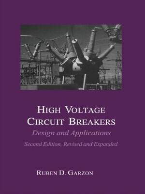 High Voltage Circuit Breakers: Design and Applications 2nd New edition