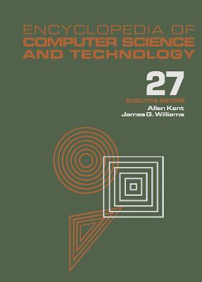 Encyclopedia of Computer Science and Technology: Volume 27 - Supplement 12: Artificial Intelligence and ADA to Systems  Integration: Concepts: Methods, and Tools