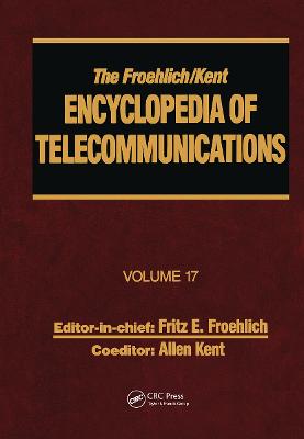 Froehlich/Kent Encyclopedia of Telecommunications: Volume 17 - Television Technology