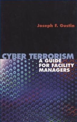 Cyber Terrorism: A Guide for Facility Managers