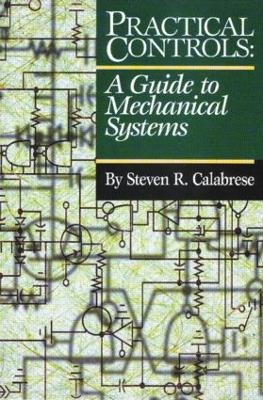 Practical Controls: A Guide To Mechanical Systems