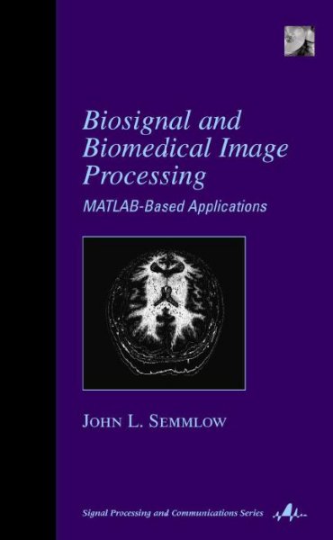 Biosignal and Biomedical Image Processing: MATLAB-based Applications