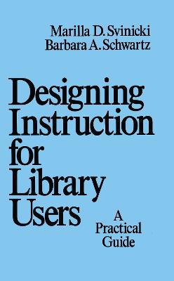 Designing Instruction for Library Users: A Practical Guide