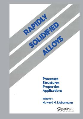 Rapidly Solidified Alloys: Processes-Structures-Properties-Applications
