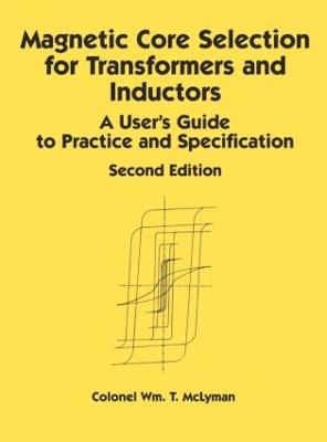 Magnetic Core Selection for Transformers and Inductors: A User's Guide to Practice and Specifications, Second Edition 2nd edition