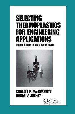 Selecting Thermoplastics for Engineering Applications, Second Edition, 2nd edition