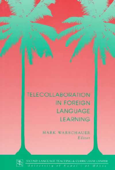 Telecollaboration in Foreign Language Learning: Proceedings of the Hawai'i Symposium