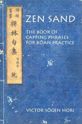 Zen Sand: The Book of Capping Phrases for Koan Practice