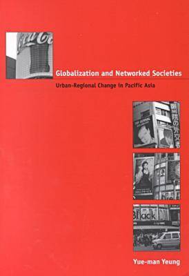 Globalization and Networked Societies: Urban-regional Change in Pacific Asia