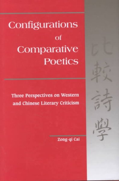 Configurations in Comparative Poetics: Three Perspectives on Western and Chinese Literary Criticism
