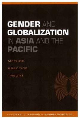 Gender and Globalization in Asia and the Pacific: Method, Practice, Theory
