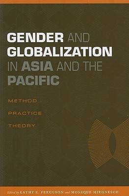 Gender and Globalization in Asia and the Pacific: Method, Practice, Theory
