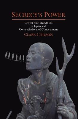 Secrecy's Power: Covert Shin Buddhists in Japan and Contraditions of Concealment