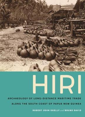 Hiri: Archaeology of Long-Distance Maritime Trade along the South Coast of Papua  New Guinea