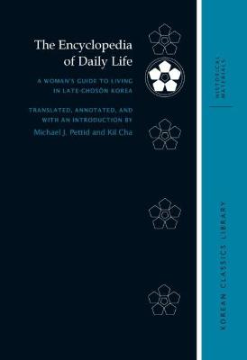 Encyclopedia of Daily Life: A Woman's Guide to Living in Late-Chosn Korea