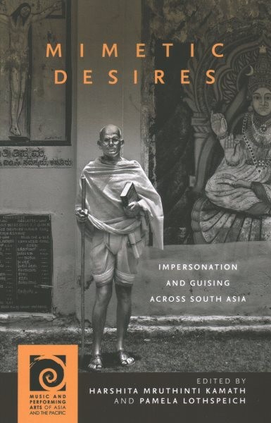 Mimetic Desires: Impersonation and Guising Across South Asia