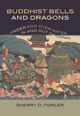 Buddhist Bells and Dragons: Under and Over Water, in and Out of Japan