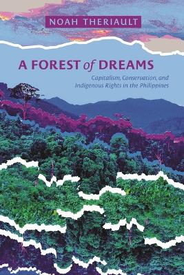 Forest of Dreams: Capitalism, Conservation, and Indigenous Rights in the Philippines