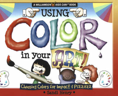 Using Color in Your Art!: Choosing Colors for Impact and Pizzazz