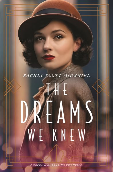 Dreams We Knew: A Novel of the Roaring Twenties