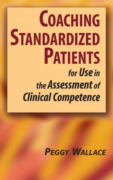Coaching Standardized Patients: For Use in the Assessment of Clinical Competence
