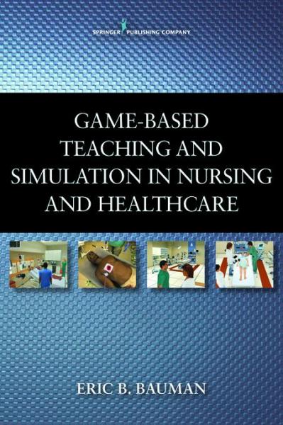 Game-Based Teaching and Simulation in Nursing and Health Care