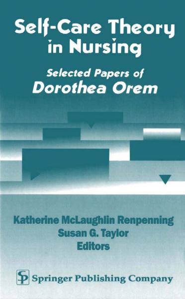 Self- Care Theory in Nursing: Selected Papers of Dorothea Orem