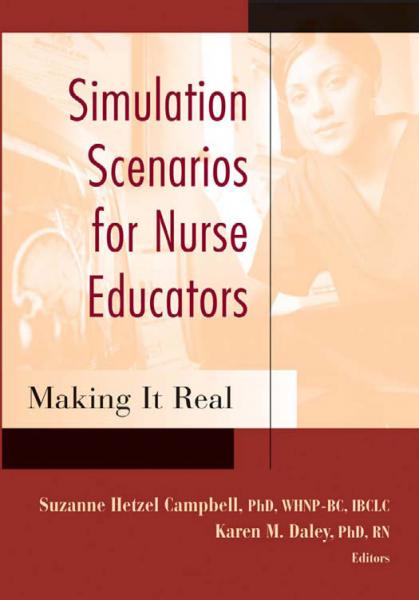 Simulation Scenarios for Nurse Educators: Making it Real