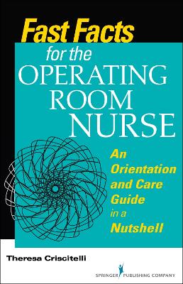 Fast Facts for the Operating Room Nurse: An Orientation and Care Guide in a Nutshell