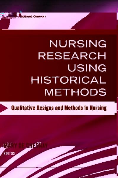 Nursing Research Using Historical Methods: Qualitative Designs and Methods in Nursing