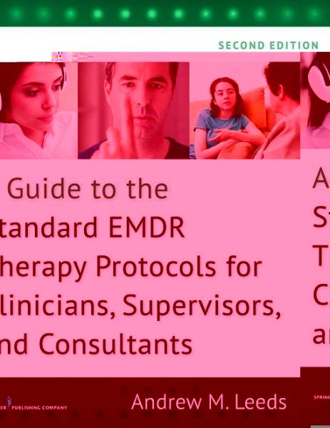 Guide to the Standard EMDR Therapy Protocols for Clinicians, Supervisors, and Consultants