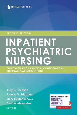 Inpatient Psychiatric Nursing, Second Edition: Clinical Strategies and Practical Interventions 2nd New edition