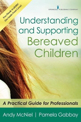 Understanding and Supporting Bereaved Children: A Practical Guide for Professionals