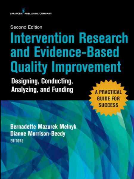 Intervention Research and Evidence-Based Quality Improvement, Second Edition: Designing, Conducting, Analyzing, and Funding