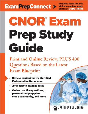 CNOR® Exam Prep Study Guide: Print and Online Review, PLUS 400 Questions Based on the Latest Exam Blueprint