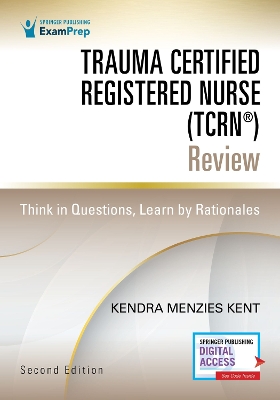 Trauma Certified Registered Nurse (TCRN®) Review: Think in Questions, Learn by Rationales 2nd New edition