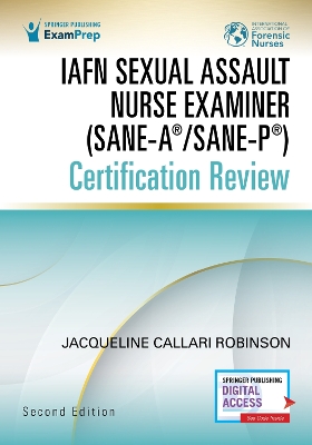 IAFN Sexual Assault Nurse Examiner (SANE-A®/SANE-P®) Certification Review,  Second Edition 2nd New edition