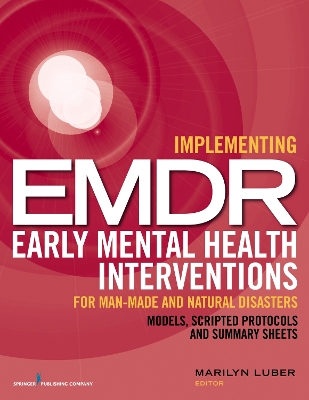 Implementing EMDR Early Mental Health Interventions for Man-Made and Natural  Disasters: Models, Scripted Protocols and Summary Sheets