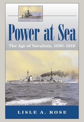 Power at Sea v. 1; Age of Navalism, 1890-1918