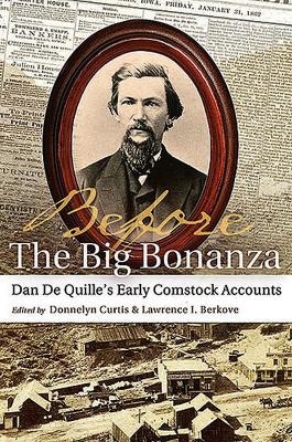 Before The Big Bonanza: Dan De Quille's Early Comstock Accent