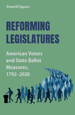 Reforming Legislatures: American Voters and State Ballot Measures, 1792-2020