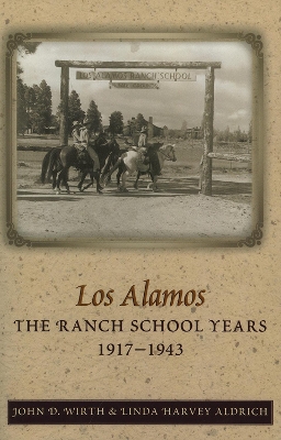 Los Alamos: The Ranch School Years, 1917-1943