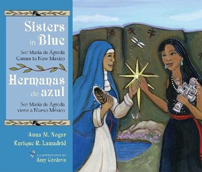 Sisters in Blue/Hermanas de azul: Sor María de Ágreda Comes to New Mexico/Sor María de Ágreda viene a Nuevo  México