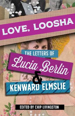 Love, Loosha: The Letters of Lucia Berlin and Kenward Elmslie