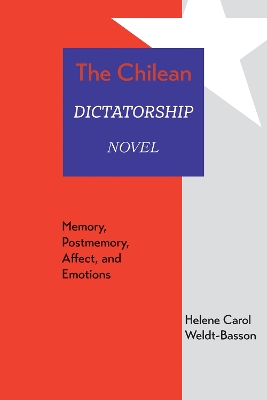Chilean Dictatorship Novel: Memory, Postmemory, Affect, and Emotions
