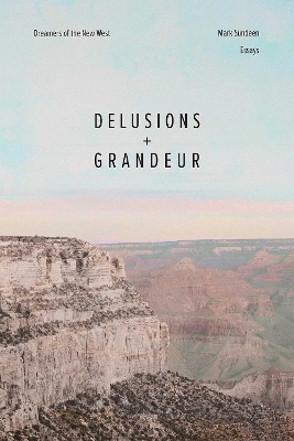Delusions and Grandeur: Dreamers of the New West