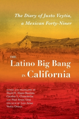 Latino Big Bang in California: The Diary of Justo Veytia, a Mexican Forty-Niner