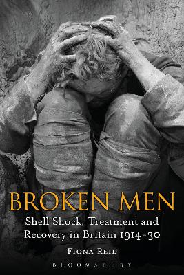 Broken Men: Shell Shock, Treatment and Recovery in Britain 1914-30