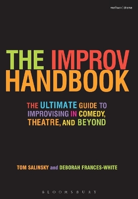 Improv Handbook: The Ultimate Guide to Improvising in Comedy, Theatre, and Beyond