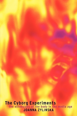 Cyborg Experiments: The Extensions of the Body in the Media Age